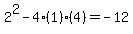 2%5E2-4%281%29%284%29=-12