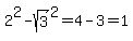 2%5E2-sqrt%283%29%5E2=4-3=1