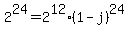 \"2%5E24+=+2%5E12%281-j%29%5E24\"