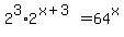 2%5E3%2A2%5E%28x%2B3%29+=+64%5Ex