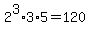 2%5E3%2A3%2A5=120