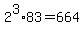 2%5E3%2A83+=+664