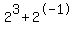 2%5E3%2B2%5E-1