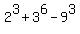 2%5E3%2B3%5E6-9%5E3