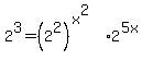 2%5E3=%282%5E2%29%5E%28x%5E2%29%2A2%5E%285x%29