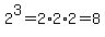 2%5E3=2%2A2%2A2=8