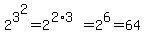2%5E3%5E2=2%5E%282%2A3%29=2%5E6=64