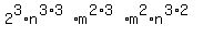 2%5E3+%2A+n%5E%283%2A3%29+%2A+m%5E%282%2A3%29+%2A+m%5E2%2A+n%5E%283%2A2%29+