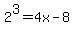 2%5E3+=+4x-8