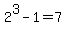 2%5E3-1=7
