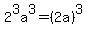 2%5E3a%5E3=%282a%29%5E3