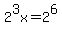 2%5E3x=2%5E6