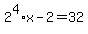 2%5E4%2Ax-2+=+32