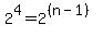2%5E4=2%5E%28%28n-1%29%29