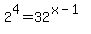 2%5E4=32%5E%28x-1%29