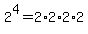 2%5E4+=+2%2A2%2A2%2A2