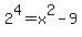 2%5E4+=+x%5E2+-+9