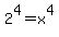 2%5E4+=+x%5E4