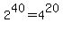 2%5E40=4%5E20