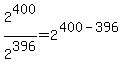2%5E400%2F2%5E396+=+2%5E%28400-396%29