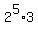 2%5E5%2A3