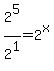 2%5E5%2F2%5E1+=+2%5Ex