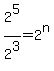 2%5E5%2F2%5E3+=+2%5En