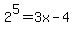 2%5E5=+3x-4