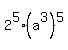 2%5E5+%2A+%28a%5E3%29%5E5
