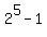 2%5E5-1