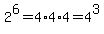 2%5E6=4%2A4%2A4=4%5E3