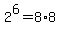 2%5E6+=+8%2A8