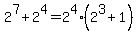 2%5E7+%2B+2%5E4+=+2%5E4%2A%282%5E3+%2B+1%29