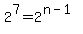 2%5E7+=+2%5E%28n-1%29
