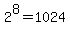 2%5E8+=+1024