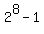 2%5E8+-+1