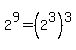 2%5E9+=+%282%5E3%29%5E3