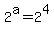 2%5Ea=2%5E4
