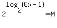 2%5Elog%282%2C%288x-1%29%29=M