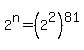 2%5En+=+%282%5E2%29%5E81