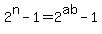 2%5En+-+1+=+2%5Eab+-+1