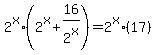 2%5Ex%2A%282%5Ex%2B16%2F2%5Ex%29=2%5Ex%2A%2817%29
