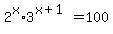 2%5Ex%2A+3%5E%28x%2B1%29+=+100+
