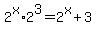 2%5Ex%2A2%5E3=2%5Ex%2B3