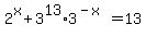 2%5Ex%2B3%5E13%2A3%5E%28-x%29=13