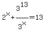 2%5Ex%2B3%5E13%2F3%5Ex=13