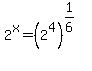 2%5Ex=%282%5E4%29%5E%281%2F6%29