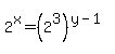 2%5Ex=+%282%5E3%29%5E%28y-1%29