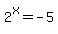 2%5Ex=-5