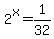 2%5Ex=1%2F32